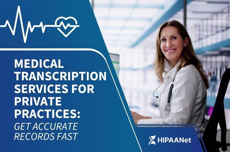 Medical Transcription Services for Private Practices: Get Accurate Records Fast