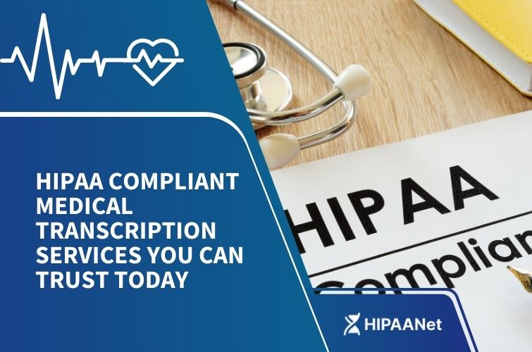 HIPAA Compliant Medical Transcription Services You Can Trust Today