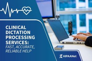 Clinical Dictation Processing Services: Fast, Accurate, Reliable Help