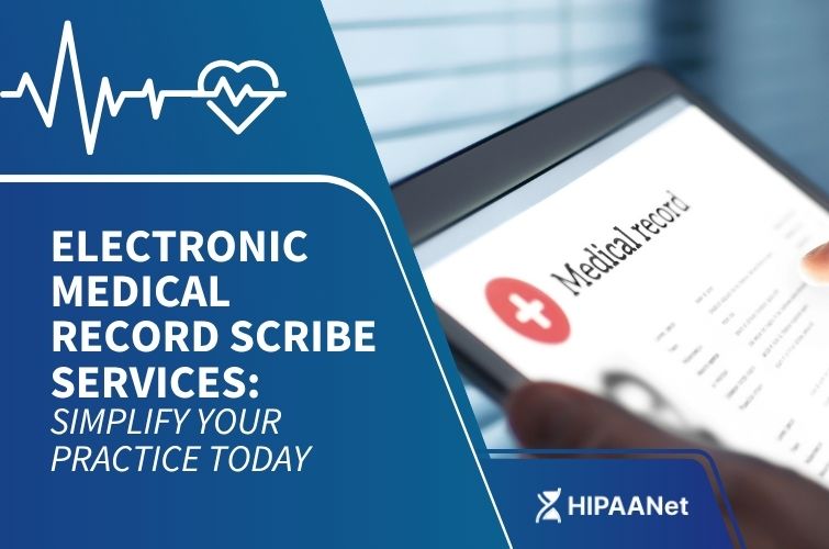Electronic Medical Record Scribe Services: Simplify Your Practice Today