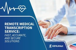 Remote Medical Transcription Service: Fast, Accurate, and Secure Solutions