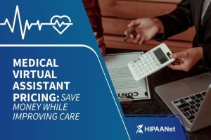 Medical Virtual Assistant Pricing: Save Money While Improving Care