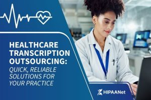 Healthcare Transcription Outsourcing: Quick, Reliable Solutions for Your Practice