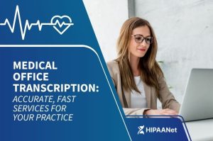 Medical Office Transcription: Accurate, Fast Services for Your Practice