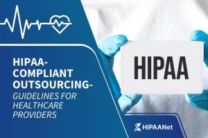 HIPAA-Compliant Outsourcing- Guidelines for Healthcare Providers