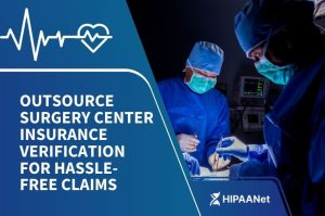 Outsource Surgery Center Insurance Verification for Hassle-Free Claims