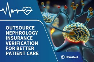 Outsource Nephrology Insurance Verification for Better Patient Care