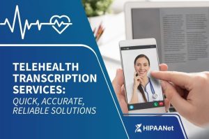 Telehealth Transcription Services: Quick, Accurate, Reliable Solutions
