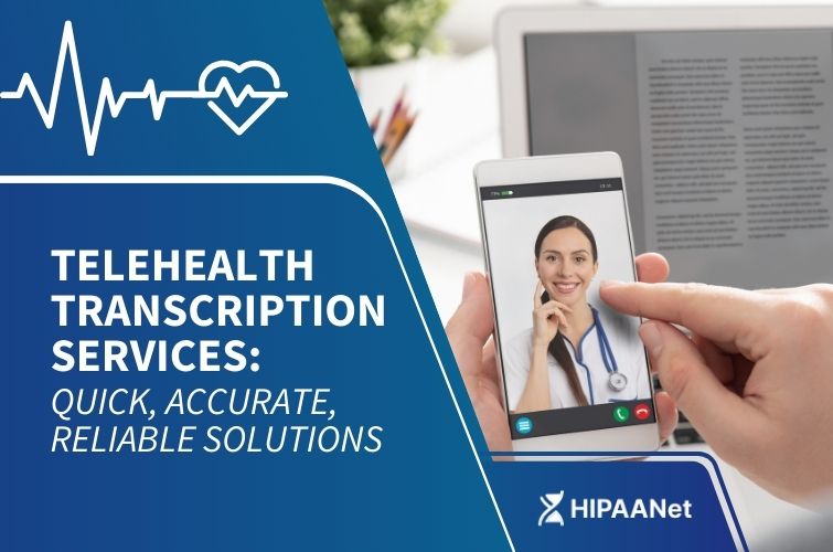 Telehealth Transcription Services: Quick, Accurate, Reliable Solutions