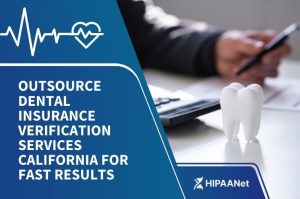 Outsource Dental Insurance Verification Services California for Fast Results