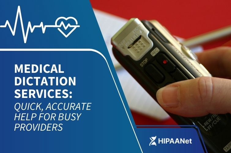 Medical Dictation Services: Quick, Accurate Help for Busy Providers