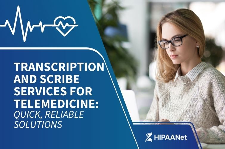 Transcription and Scribe Services for Telemedicine: Quick, Reliable Solutions