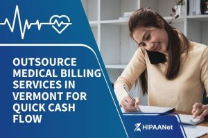 Outsource Medical Billing Services in Vermont for Quick Cash Flow