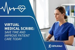 Virtual Medical Scribe: Save Time and Improve Patient Care Today