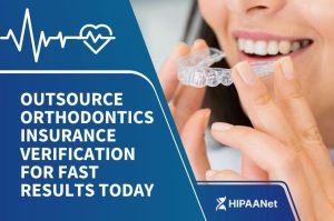 Outsource Orthodontics Insurance Verification for Fast Results Today