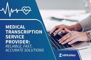 Medical Transcription Service Provider: Reliable, Fast, Accurate Solutions
