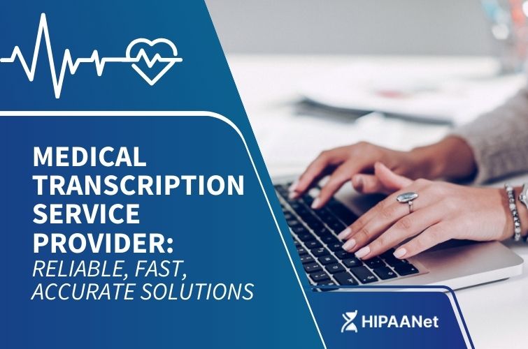 Medical Transcription Service Provider: Reliable, Fast, Accurate Solutions