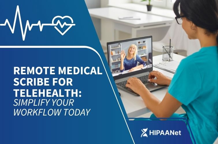Remote Medical Scribe for Telehealth: Simplify Your Workflow Today