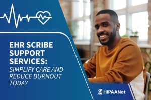 EHR Scribe Support Services: Simplify Care and Reduce Burnout Today