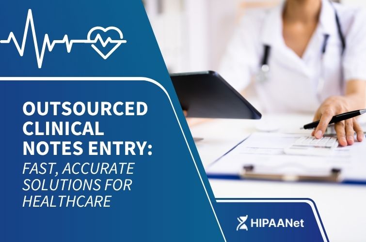 Outsourced Clinical Notes Entry: Fast, Accurate Solutions for Healthcare