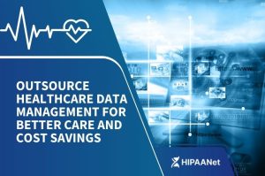 Outsource Healthcare Data Management for Better Care and Cost Savings