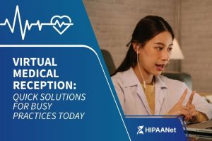Virtual Medical Reception: Quick Solutions for Busy Practices Today