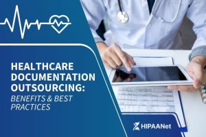 Healthcare Documentation Outsourcing: Benefits & Best Practices