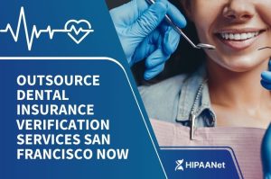 Outsource Dental Insurance Verification Services San Francisco Now