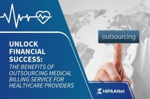 Unlock Financial Success: The Benefits of Outsourcing Medical Billing Service for Healthcare Providers