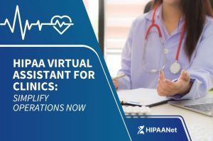 HIPAA Virtual Assistant for Clinics: Simplify Operations Now