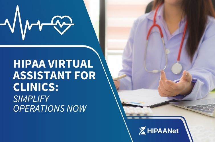 HIPAA Virtual Assistant for Clinics: Simplify Operations Now