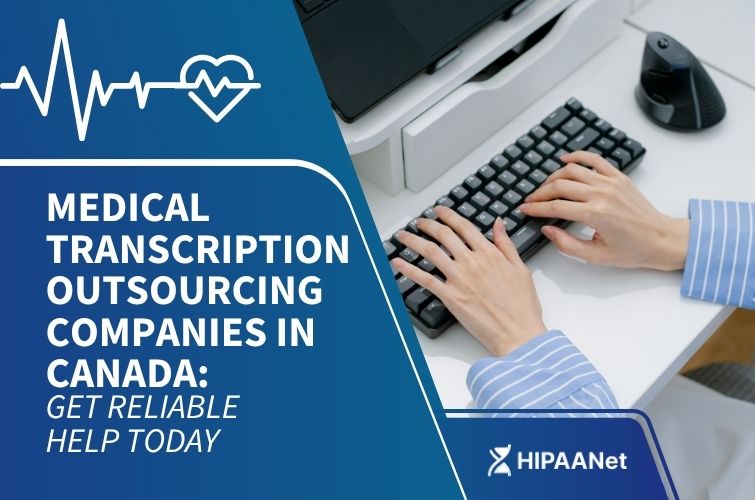 Medical Transcription Outsourcing Companies in Canada: Get Reliable Help Today