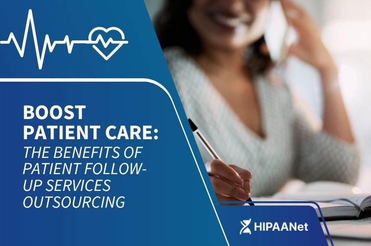 Boost Patient Care: The Benefits of Patient Follow-Up Services Outsourcing