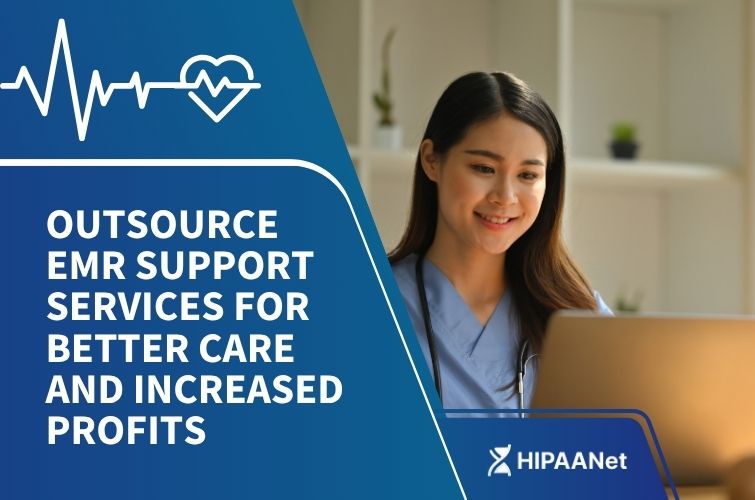 Outsource EMR Support Services for Better Care and Increased Profits