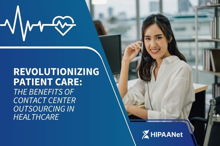 Revolutionizing Patient Care: The Benefits of Contact Center Outsourcing in Healthcare