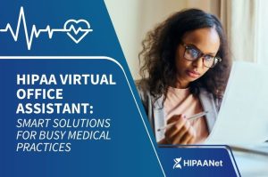 HIPAA Virtual Office Assistant: Smart Solutions for Busy Medical Practices