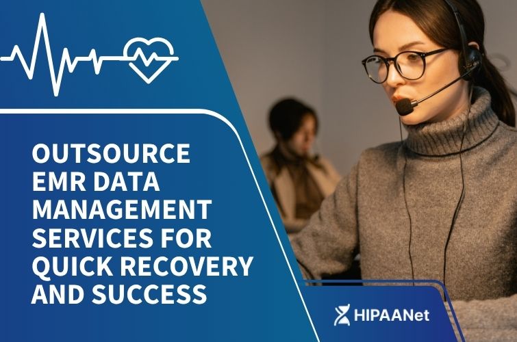 Outsource EMR Data Management Services for Quick Recovery and Success
