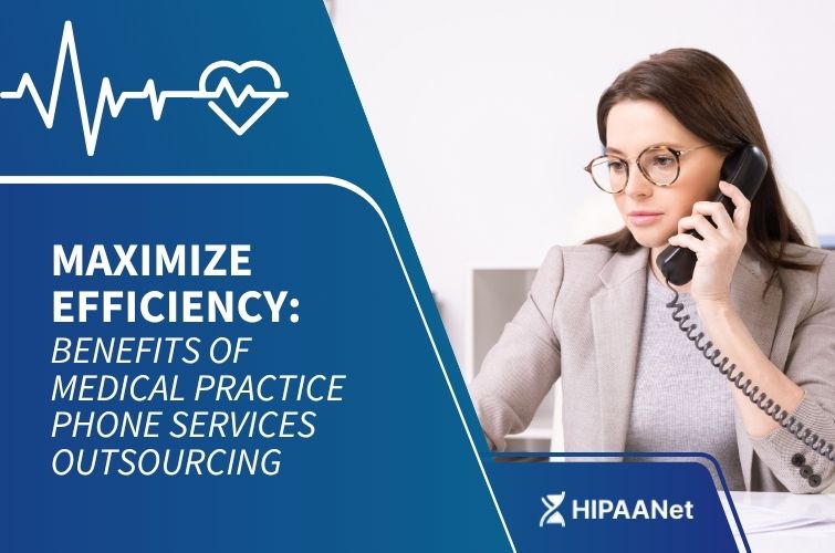Maximize Efficiency: Benefits of Medical Practice Phone Services Outsourcing