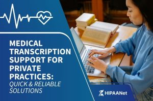 Medical Transcription Support for Private Practices: Quick & Reliable Solutions
