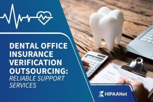 Dental Office Insurance Verification Outsourcing: Reliable Support Services