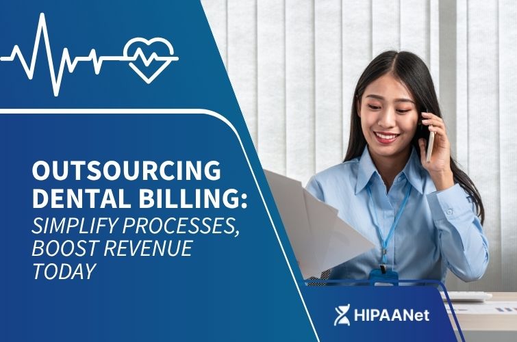 Outsourcing Dental Billing: Simplify Processes, Boost Revenue Today