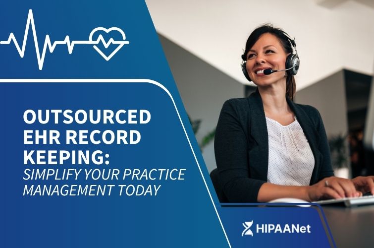 Outsourced EHR Record Keeping: Simplify Your Practice Management Today