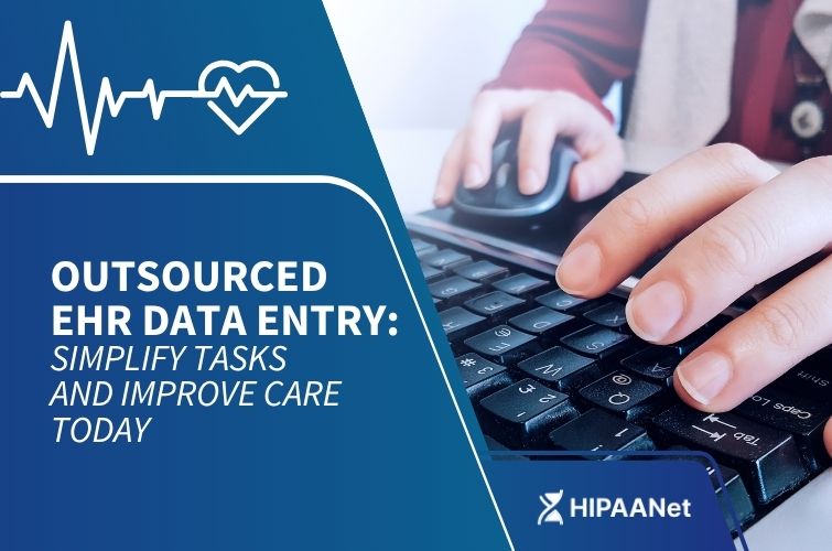 Outsourced EHR Data Entry: Simplify Tasks and Improve Care Today
