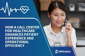 How a Call Center for Healthcare Enhances Patient Experience and Operational Efficiency