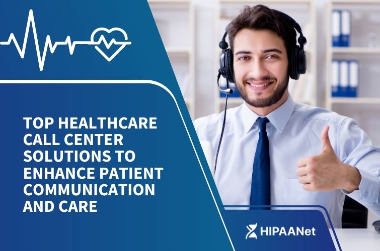 Top Healthcare Call Center Solutions to Enhance Patient Communication and Care