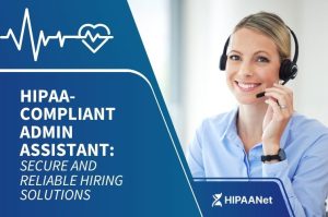HIPAA-Compliant Admin Assistant: Secure and Reliable Hiring Solutions