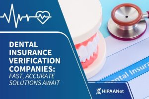 Dental Insurance Verification Companies: Fast, Accurate Solutions Await