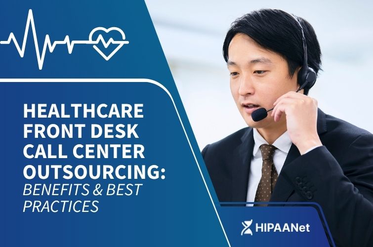 Healthcare Front Desk Call Center Outsourcing: Benefits & Best Practices