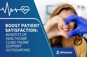 Boost Patient Satisfaction: Benefits of Healthcare Clinic Phone Support Outsourcing