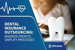 Dental Insurance Outsourcing: Maximize Profits, Simplify Processes